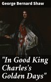 &quote;In Good King Charles's Golden Days&quote; (eBook, ePUB)