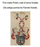 The noble Polish coat of arms Nostitz. Die adlige polnische Familie Nostitz. (eBook, ePUB)