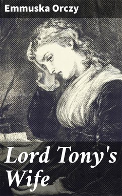 Lord Tony's Wife (eBook, ePUB) - Orczy, Emmuska