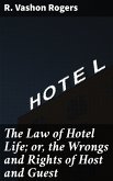 The Law of Hotel Life; or, the Wrongs and Rights of Host and Guest (eBook, ePUB)