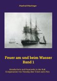 Feuer am und beim Wasser Band 1 (eBook, ePUB) Feuer am und beim Wasser Band 1 (eBook, ePUB)