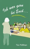 Ich war gern bei euch ... (eBook, ePUB) Ich war gern bei euch ... (eBook, ePUB)