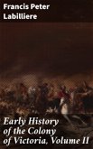 Early History of the Colony of Victoria, Volume II (eBook, ePUB)