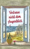 Vertraue nicht dem Augenblick (eBook, ePUB)