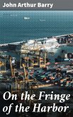 On the Fringe of the Harbor (eBook, ePUB)