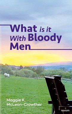 What is it With Bloody Men (eBook, ePUB) - McLean-Crowther, Maggie K.