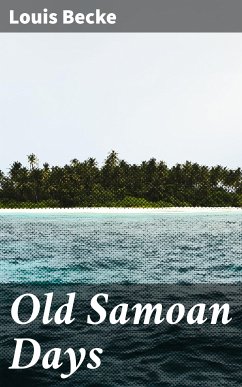 Old Samoan Days (eBook, ePUB) - Becke, Louis