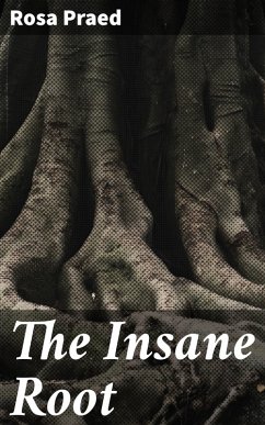The Insane Root (eBook, ePUB) - Praed, Rosa