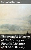 The eventful History of the Mutiny and Piratical Seizure of H.M.S. Bounty (eBook, ePUB)