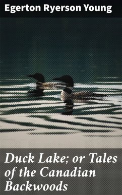 Cover Duck Lake; or Tales of the Canadian Backwoods (eBook, ePUB)