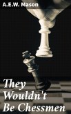 They Wouldn't Be Chessmen (eBook, ePUB)