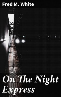 On The Night Express (eBook, ePUB) - White, Fred M.