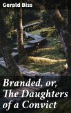 Branded, or, The Daughters of a Convict (eBook, ePUB)