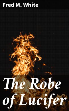 The Robe of Lucifer (eBook, ePUB) - White, Fred M.