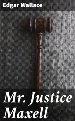 Mr. Justice Maxell (eBook, ePUB) - Wallace, Edgar