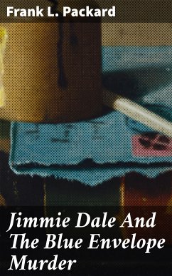 Jimmie Dale And The Blue Envelope Murder (eBook, ePUB) - Packard, Frank L.