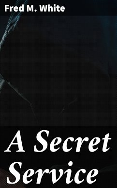 A Secret Service (eBook, ePUB) - White, Fred M.