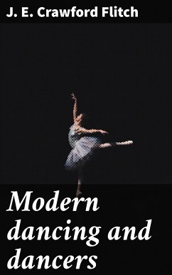 Modern dancing and dancers (eBook, ePUB) - Flitch, J. E. Crawford