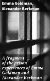 A fragment of the prison experiences of Emma Goldman and Alexander Berkman (eBook, ePUB)