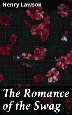 The Romance of the Swag (eBook, ePUB) - Lawson, Henry