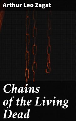 Chains of the Living Dead (eBook, ePUB) - Zagat, Arthur Leo