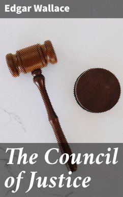 The Council of Justice (eBook, ePUB) - Wallace, Edgar
