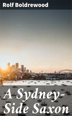 A Sydney-Side Saxon (eBook, ePUB) - Boldrewood, Rolf