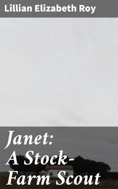 Janet: A Stock-Farm Scout (eBook, ePUB) - Roy, Lillian Elizabeth