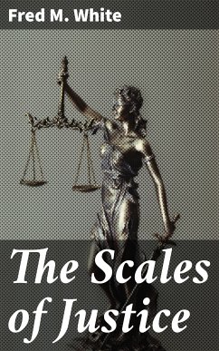 The Scales of Justice (eBook, ePUB) - White, Fred M.