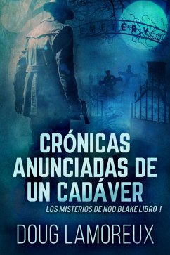 Crónicas Anunciadas De Un Cadáver (eBook, ePUB) - Lamoreux, Doug