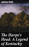 The Harpe's Head: A Legend of Kentucky (eBook, ePUB)