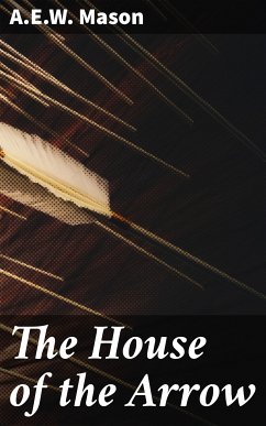 The House of the Arrow (eBook, ePUB) - Mason, A.E.W.