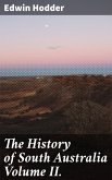 The History of South Australia Volume II. (eBook, ePUB)
