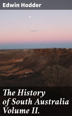 The History of South Australia Volume II. (eBook, ePUB) - Hodder, Edwin