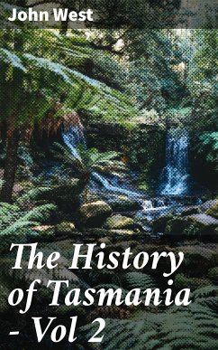 The History of Tasmania - Vol 2 (eBook, ePUB) - West, John