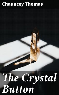 The Crystal Button (eBook, ePUB) - Thomas, Chauncey