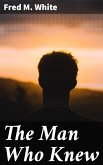 The Man Who Knew (eBook, ePUB)