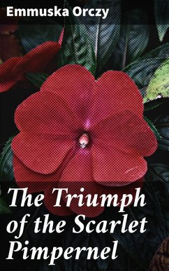 The Triumph of the Scarlet Pimpernel (eBook, ePUB) - Orczy, Emmuska