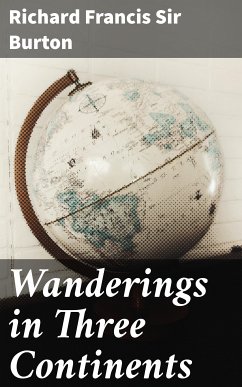 Wanderings in Three Continents (eBook, ePUB) - Burton, Richard Francis Sir