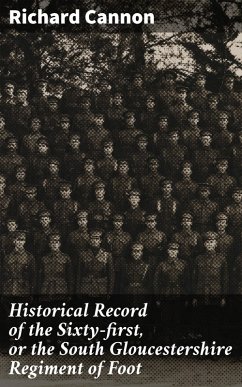 Historical Record of the Sixty-first, or the South Gloucestershire Regiment of Foot (eBook, ePUB) - Cannon, Richard