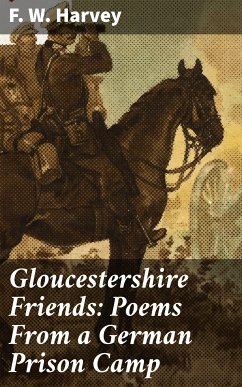 Gloucestershire Friends: Poems From a German Prison Camp (eBook, ePUB) - Harvey, F. W.