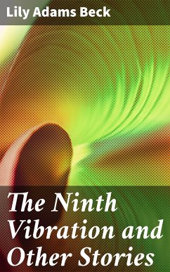 The Ninth Vibration and Other Stories (eBook, ePUB) - Beck, Lily Adams