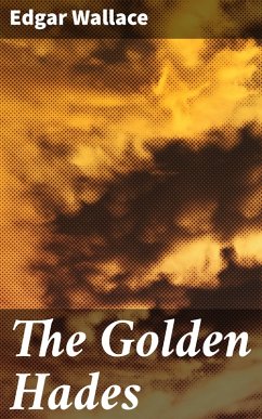 The Golden Hades (eBook, ePUB) - Wallace, Edgar