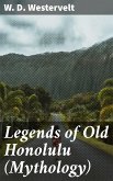 Legends of Old Honolulu (Mythology) (eBook, ePUB)