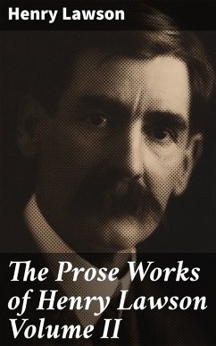The Prose Works of Henry Lawson Volume II (eBook, ePUB) - Lawson, Henry