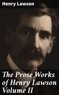 The Prose Works of Henry Lawson Volume II (eBook, ePUB) - Lawson, Henry