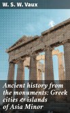 Ancient history from the monuments: Greek cities & islands of Asia Minor (eBook, ePUB)