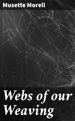 Webs of our Weaving (eBook, ePUB) - Morell, Musette