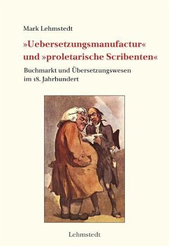 »Uebersetzungsmanufactur« und »proletarische Scribenten« - Lehmstedt, Mark