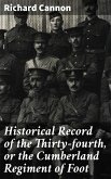 Historical Record of the Thirty-fourth, or the Cumberland Regiment of Foot (eBook, ePUB)